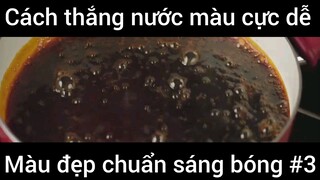 Cách thắng nước màu cực dễ màu đẹp chuẩn sáng bóng đơn giản phần 3