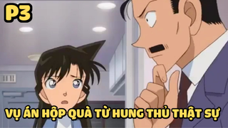 [Thám tử lừng danh Conan] - Vụ án Hộp quà từ hung thủ thật sự (PHẦN 3) - Anime hay