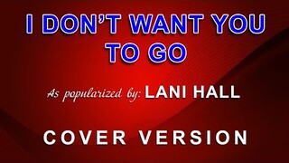 I Don't Want You To Go - In the style of Lani Hall (COVER VERSION)