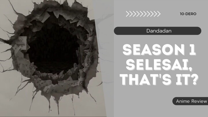 SEASON 1 SELESAI, THAT'S IT? - Dandadan Anime Review