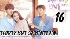 󾓮서른이지만 열일곱입니다 THIRTY BUT SEVENTEEN EP 16  FINALE ENG SUB