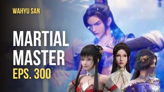 MARTIAL MASTER EPS.300 SUB INDO