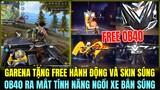 (Free Fire) OB40 GARENA TẶNG FREE 3 SKIN SÚNG VÀ HÀNH ĐỘNG, RA MẮT TÍNH NĂNG NGỒI XE BẮN SÚNG OB40