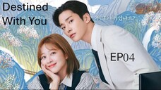 Destined With You__EP04. ENG SUB (2023)