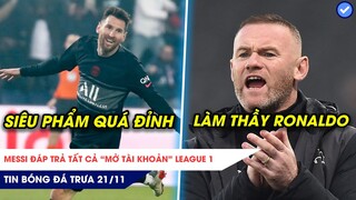 TIN BÓNG ĐÁ TRƯA 21/11: Messi lập siêu phẩm khiến anti câm lặng, Rooney trở lại làm thầy Ronaldo