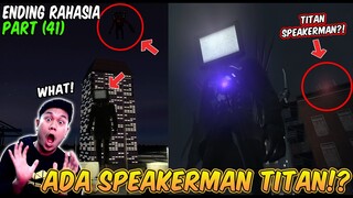 ENDING RAHASIA KEMUNCULAN TITAN SPEAKERMAN DI EPISODE 41 (Skibidi Toilet Secret Ending)