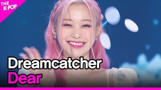 Dreamcatcher, Dear (드림캐쳐, Dear) [THE SHOW 200901]