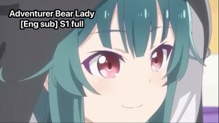 [Eng sub] Adventurer.Bear.Lady (S1 full)