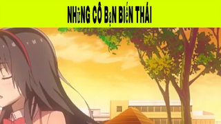 Những Cô Bạn Biến Thái Phần 3 #animehaynhat