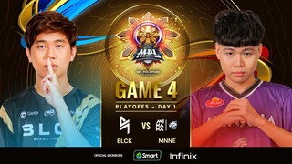 MPL PH S13 - PLAYOFFS DAY 1 - BLCK vs MNNE - GAME 4