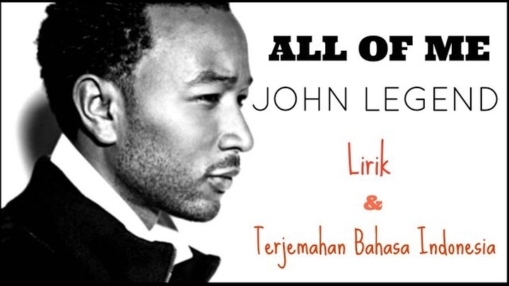 ALL OF ME - JOHN LEGEND ( LIRIK DAN TERJEMAHAN BAHASA INDONESIA)