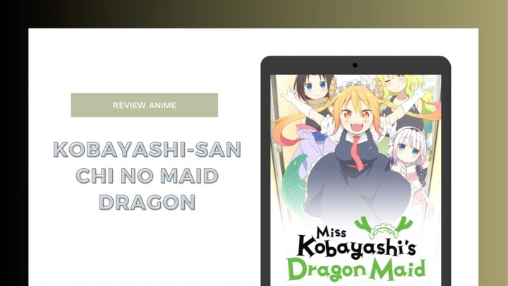 Berikut ini sedikit review dari anime Kobayashi-San Chino Maid Dragon - Part 1