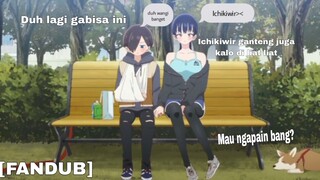 [FANDUB] Ichikiwir main di taman bareng yamada😋dalam hati (duh padahal pengen)