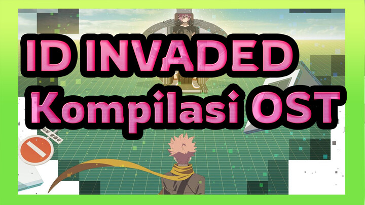 [ID:INVADED] Kompilasi OST (Memperbarui)_A