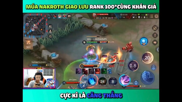 Nakroth Rank 5 Cùng Khán Giả Rank Cao Thủ 100* Cực Kì Căng Thẳng