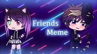FRIENDS Meme (Gacha Life) [read description]