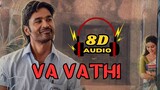 Vaa Vaathi - 8D Audio | Audio Enhanced | Dhanush | GV Prakash Kumar | Samyuktha | #8daudio #8d