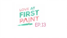 Love At First Paint EP.13