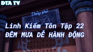 Linh Kiếm Tôn Tập 22 - Đêm mưa dễ hành động!