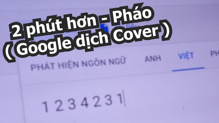 2 phút Google Dịch - ( 2 phút hơn cover )