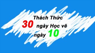 [30 Ngày] Thách Thức Học Vẽ (Ngày thứ 10)