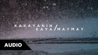 Maymay Entrata -  Kakayanin Kaya | Audio ♪