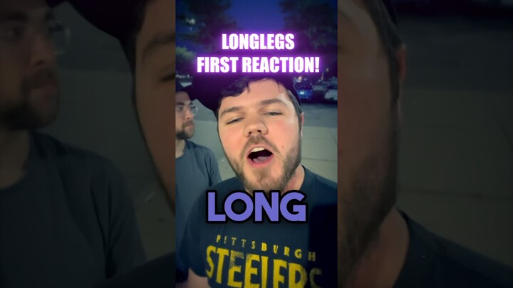 Longlegs FIRST REACTION