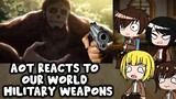 AOT React To Our World (Military Weapons) || Part 2 ||