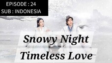 🇨🇳 Snowy Night: Timeless Love [ Episode 24 - INDO SUB]