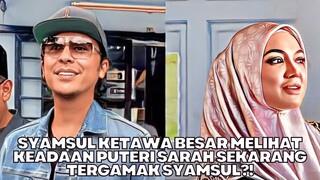 Syamsul Ketawa Besar Selepas Melihat Keadaan Puteri Sarah Ini!? Tergamak Syamsul?