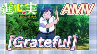 [The Fruit of Evolution]AMV |[Grateful]