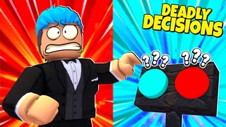 Deadly Decisions | ROBLOX | ROBUX OR DEATH CHOOSE WISELY!