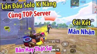 Lần Đầu Solo Skill Kĩ Năng Với TOP Server Hàng Real. Và Cái Kết MÃN NHÃN | PUBG Mobile