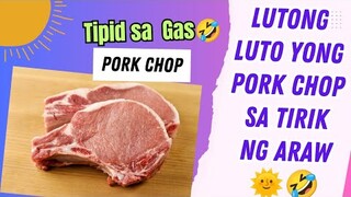 Luto ang PORKCHOP sa Tirik ng Araw 🤣🌞