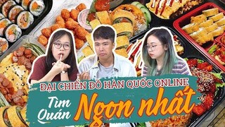 HÔM NAY ĂN GÌ - ĐẠI CHIẾN ĐỒ HÀN QUỐC ONLINE : TÌM QUÁN NGON NHẤT !