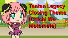 Tantan Legacy | Closing Theme (Chichi Wo Motomete)