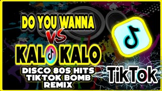 DO YOU WANNA vs KALO KALO | TIKTOK VIRAL BOMB REMIX