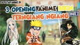 3 Opening Anime yang bikin tercandu candu. PART 2