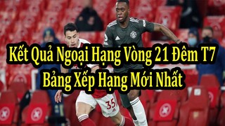 Kết Quả Ngoại Hạng Anh Vòng 21 Đêm Thứ 7 | Bảng Xếp Hạng Mới Nhất | Lịch Thi Đấu Hôm Nay