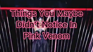 Things You Maybe Didn't Know In Pink Venom