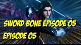 SWORD BONE episode 05 sub indo JIAN GU EP 05