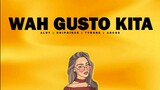 Wah Gusto Kita - Aloy | Sniprince | Tyrone | Arcos