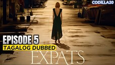 EXPATS 2024 SEASON 1 EPISODE 5 TAGALOG DUBBED HD