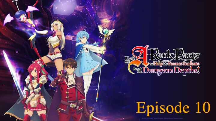 I Left My A-Rank Party to Help My Former Students Reach the Dungeon Depths ep10