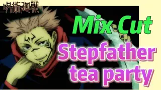 [Jujutsu Kaisen]  Mix cut |  Stepfather tea party