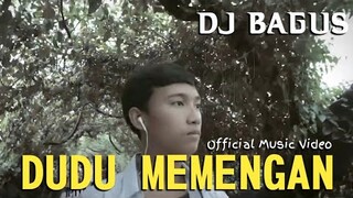 DUDU MEMENGAN - DJ BAGUS (OFFICIAL MUSIC VIDEO)