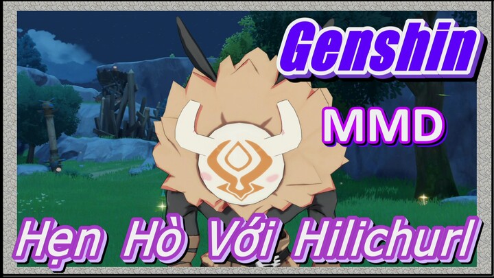 [Genshin, MMD]  Hẹn Hò Với Hilichurl