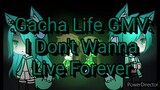 Gacha Life GMV: I Don't Wanna Live Forever