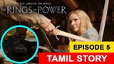Rings of Power Episode 5 Tamil Explained | Rings of Power Tamil Review | The Lord Of The Rings