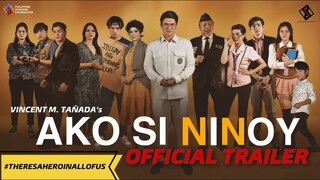 AKO SI NINOY OFFICIAL TRAILER #THERESAHEROINALLOFUS